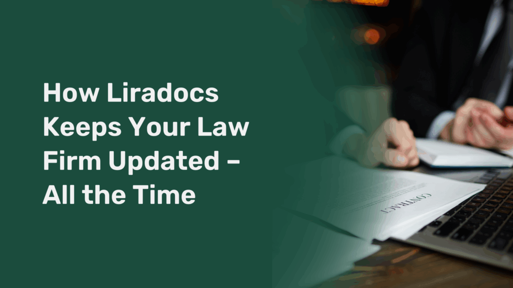How Liradocs Keeps Your Law Firm Updated – All the Time