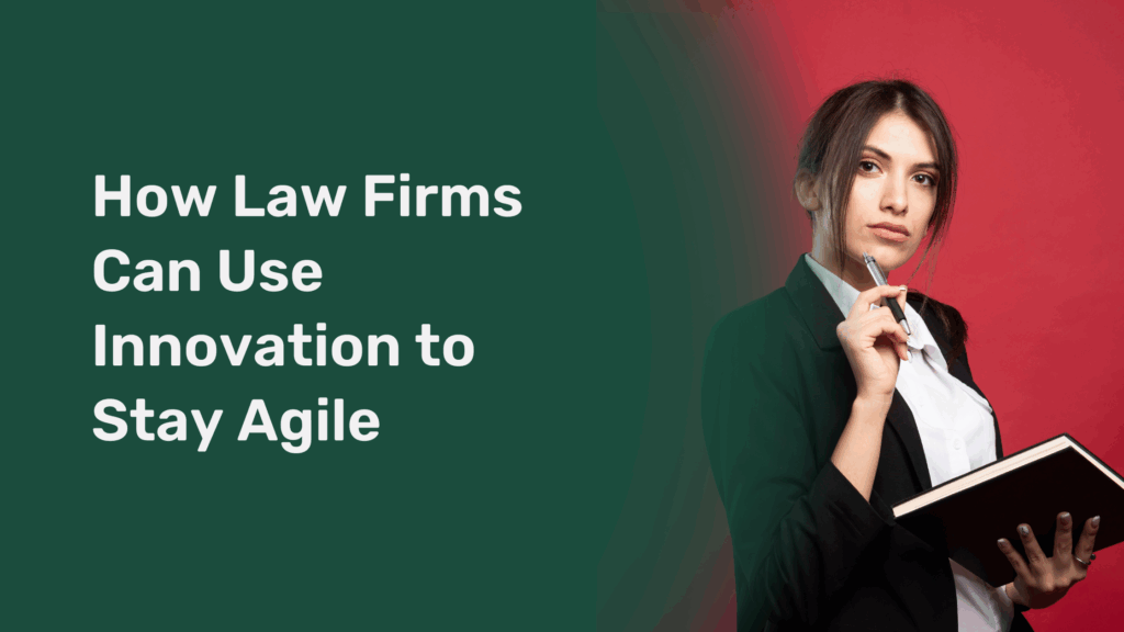 How Law Firms Can Use Innovation to Stay Agile
