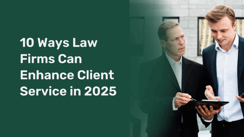 10 Ways Law Firms Can Enhance Client Service in 2025