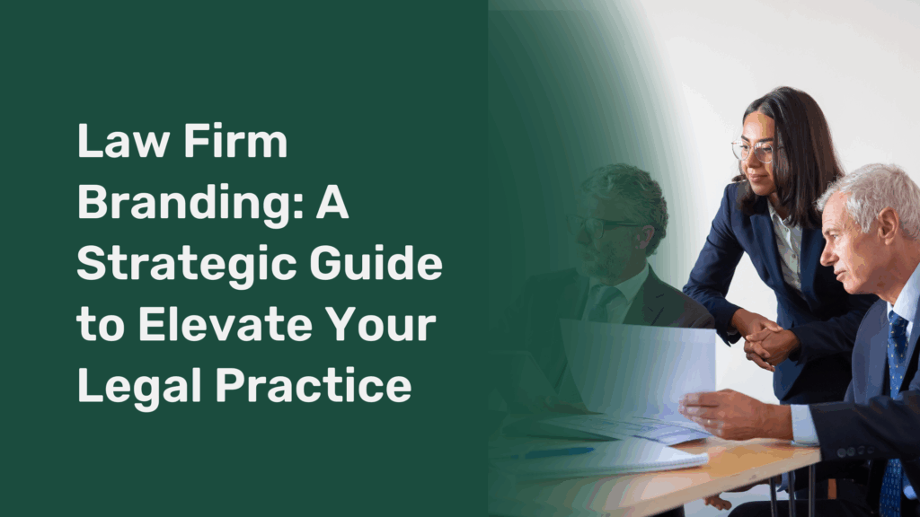 Law Firm Branding: A Strategic Guide to Elevate Your Legal Practice