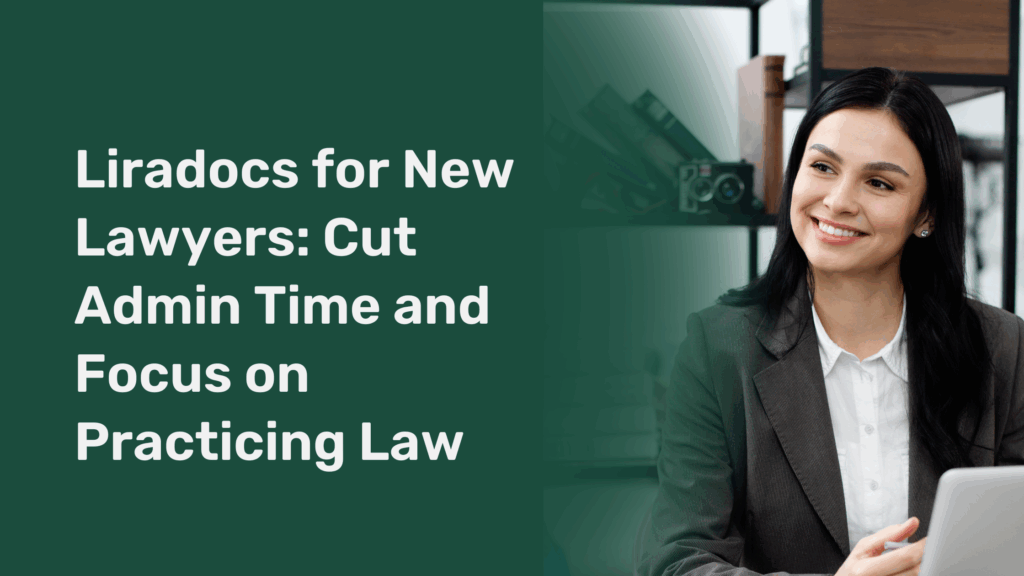 Liradocs for New Lawyers: Cut Admin Time and Focus on Practicing Law