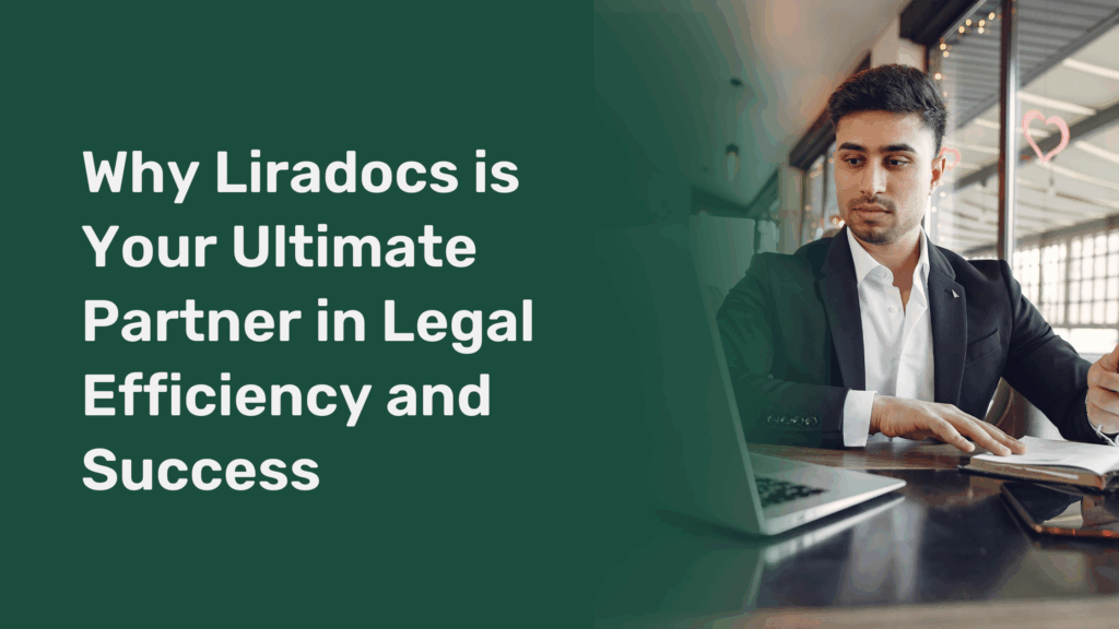 Why Liradocs is Your Ultimate Partner in Legal Efficiency and Success