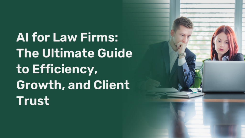 AI for Law Firms: The Ultimate Guide to Efficiency, Growth, and Client Trust