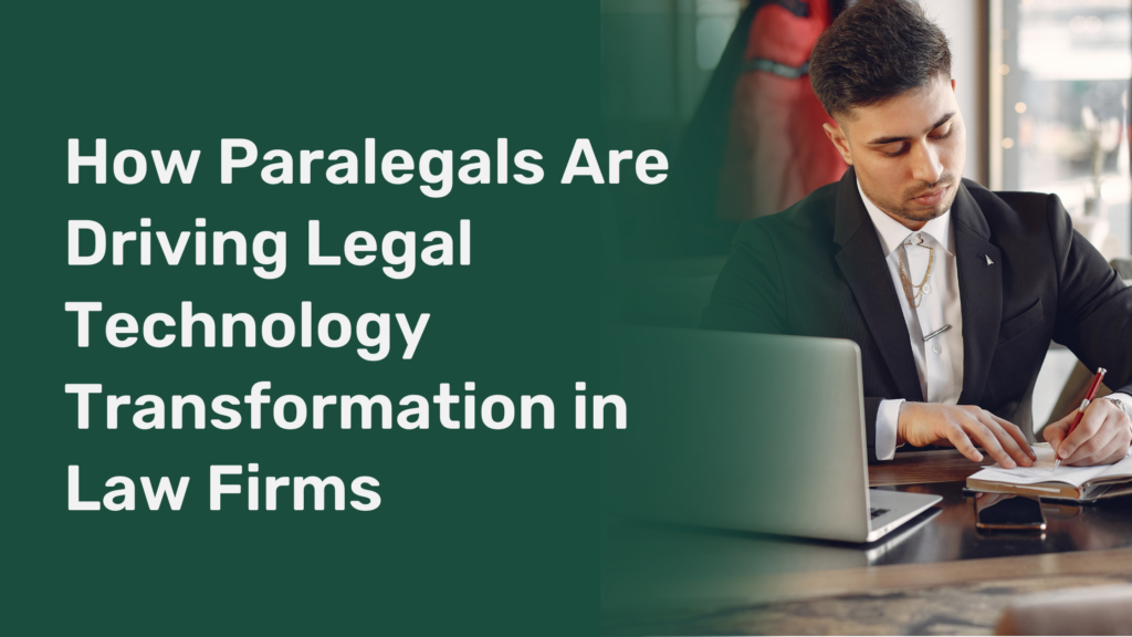 How Paralegals Are Driving Legal Technology Transformation in Law Firms