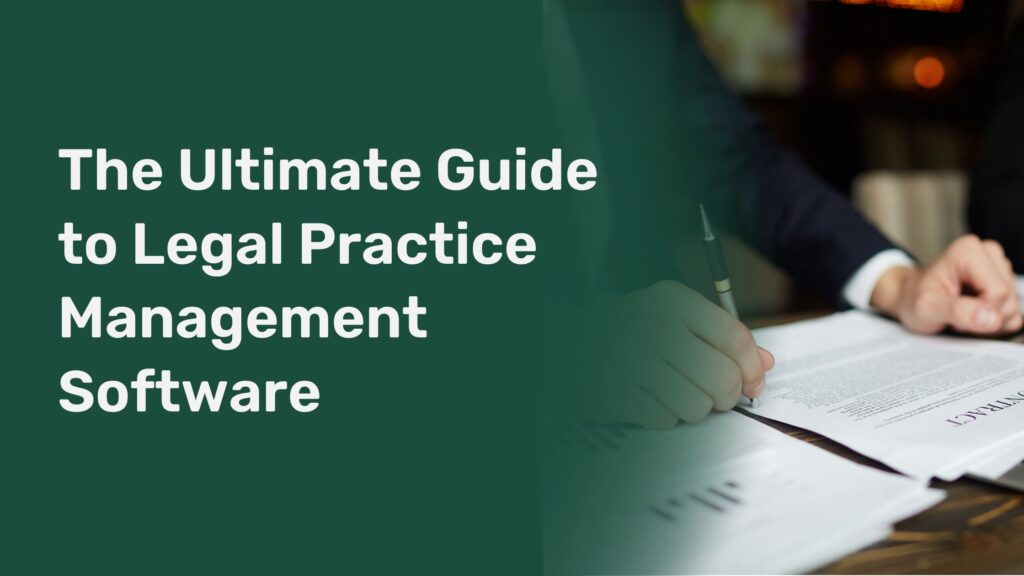 The Ultimate Guide to Legal Practice Management Software