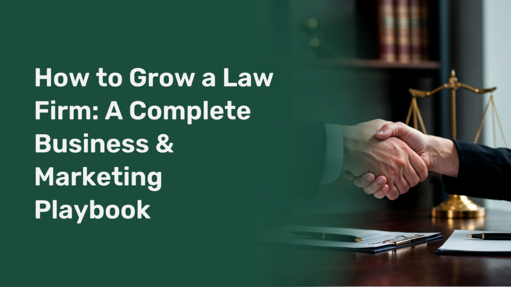 How to Grow a Law Firm: A Complete Business & Marketing Playbook