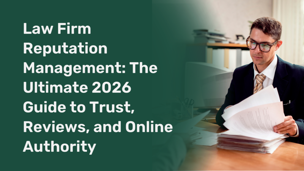 Law Firm Reputation Management: The Ultimate 2026 Guide to Trust, Reviews, and Online Authority